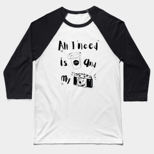 All I need is coffee and my camera, photography, photographer Baseball T-Shirt